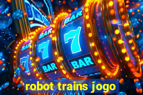 robot trains jogo